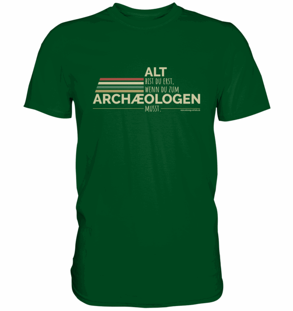 Alt bist du erst, wenn du zum Archäologen bist! - Premium Shirt – Bild 2