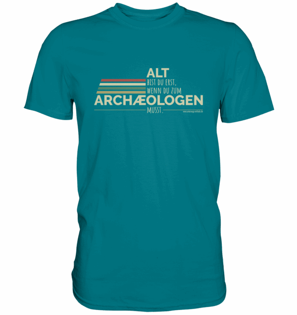 Alt bist du erst, wenn du zum Archäologen bist! - Premium Shirt – Bild 5
