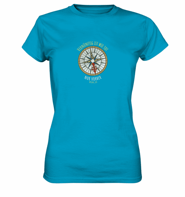 Vernünftig ist wie tot, nur vorher. - Ladies Premium Shirt