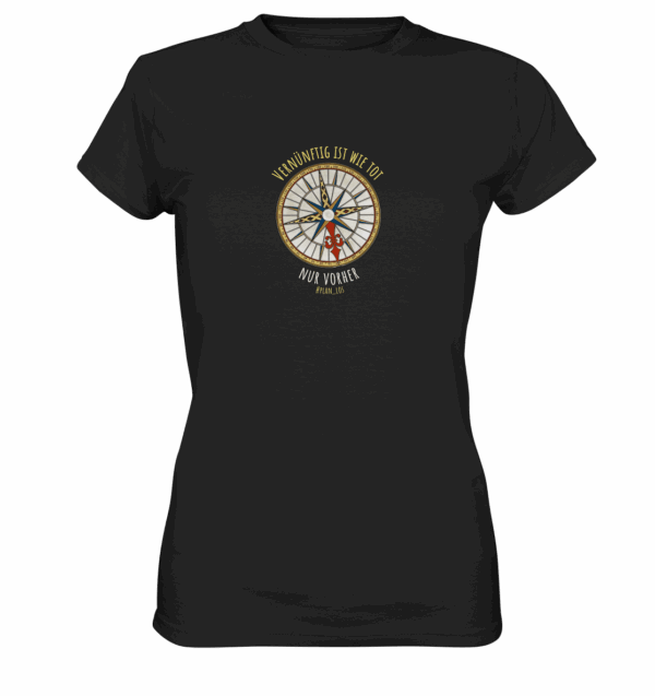 Vernünftig ist wie tot, nur vorher. - Ladies Premium Shirt – Bild 2