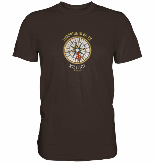 Vernünftig ist wie tot, nur vorher. - Premium Shirt – Bild 3