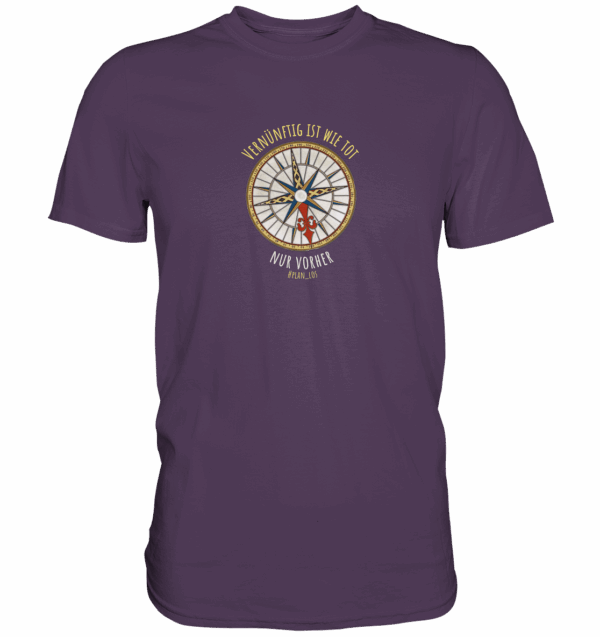 Vernünftig ist wie tot, nur vorher. - Premium Shirt – Bild 8