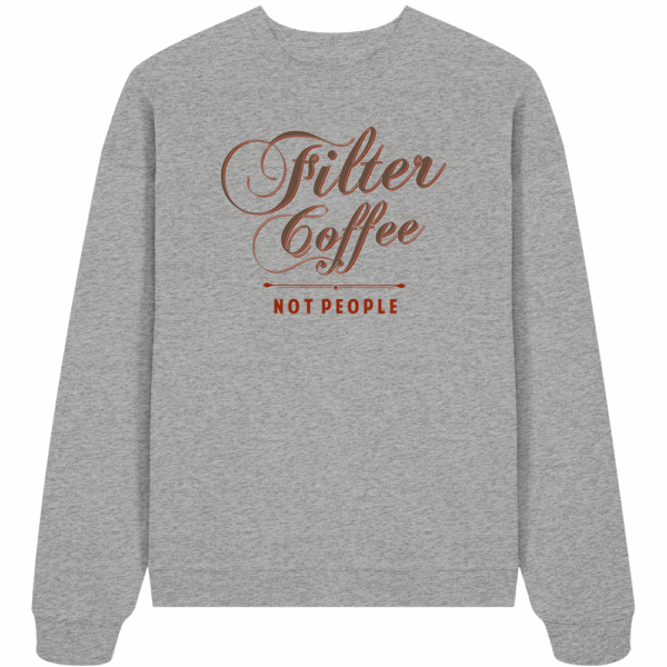 Filter Coffee Not people - Organic Oversize Sweatshirt