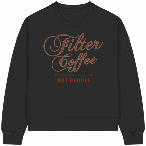 Filter Coffee Not people - Womens Organic Boxcut Sweatshirt