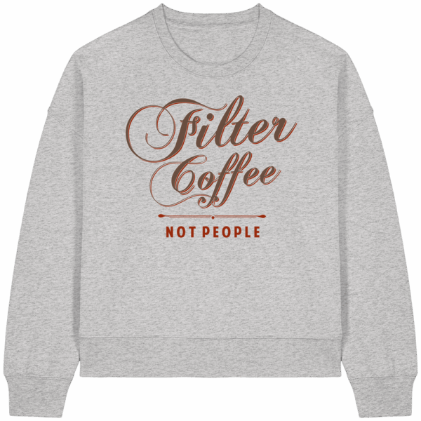 Filter Coffee Not people - Womens Organic Boxcut Sweatshirt – Bild 3